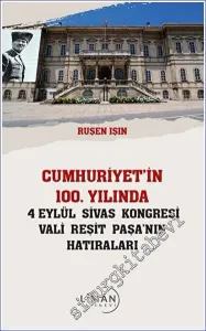 Cumhuriyet'in 100 Yılında 4 Eylül Sivas Kongresi Vali Reşit Paşanın Hatıraları -         2022
