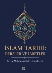 İSLAM TARİHİ: DERSLER VE İBRETLER