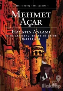 Hayatın Anlamı Ya da Akhisarlı Hasan Tütün'ün Maceraları