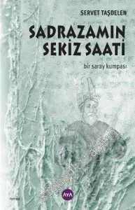 Sadrazamın Sekiz Saati - Bir Saray Kumpası -         2016