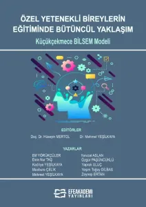 ÖZEL YETENEKLİ BİREYLERİN EĞİTİMİNDE BÜTÜNCÜL YAKLAŞIM: KÜÇÜKÇEKMECE BİLSEM MODELİ