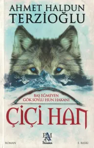 Baş Eğmeyen Gök Soylu Hun Hakanı Çiçi Han