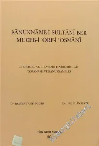 Kanuname-i Sultani ber Muceb-i Örf-i Osmani: 2. Mehmed ve 2. Bayezid Devirlerine Ait Yasakname ve Kanunnameler -        2000