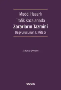 Maddi Hasarlı Trafik Kazalarında Zararların Tazmini Başvurucunun El Kitabı