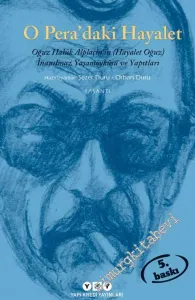 O Pera'daki Hayalet: Oğuz Haluk Alplaçin'in (Hayalet Oğuz) İnanılmaz Yaşam Öyküsü, Yapıtları, Dostlarının Yazdıkları ve Anlattıkları -         2023