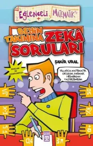 Beyin Takımına Zeka Soruları; Eğlenceli Matematik, 9+ Yaş