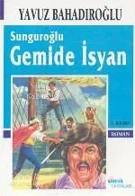 Sunguroğlu - Gemide İsyan