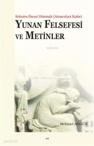 Yunan Felsefesi ve Metinler; Sokrates Öncesi Dönemde (Atomculara Kadar)