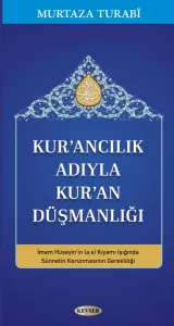 Kur'ancılık Adıyla Kur'an Düşmanlığı