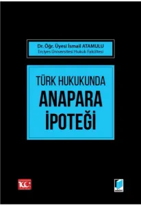 Türk Hukukunda Anapara İpoteği