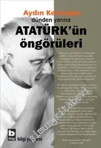 Dünden Yarına Atatürk'ün Öngörüleri -
