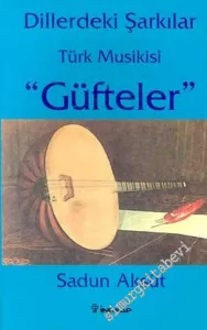 Güfteler: Dillerdeki Şarkılar Türk Musikisi -        2003