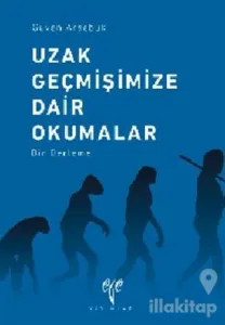 Uzak Geçmişimize Dair Okumalar