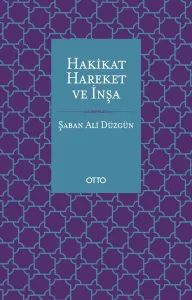 Hakikat, Hareket ve İnşa