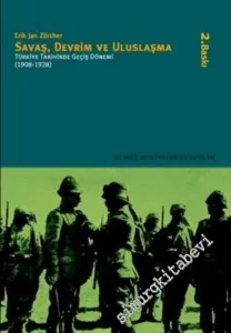 Savaş, Devrim ve Uluslaşma: Türkiye Tarihinde Geçiş Dönemi (1908 - 1928) -        2009