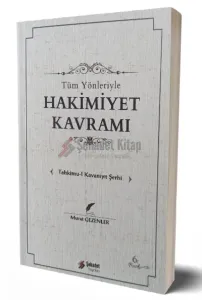 Tüm Yönleriyle Hakimiyet Kavramı; Tahkimu-l Kavaniyn Şerhi
