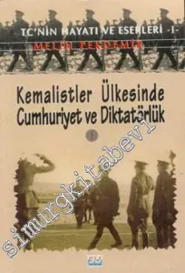 TC'nin Hayatı ve Eserleri: Kemalistler Ülkesinde Cumhuriyet ve Diktatörlük 1 -        1999