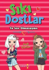 Sıkı Dostlar;Ya Sen Olmasaydın