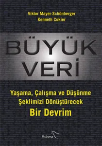 Büyük Veri Yaşama, Çalışma ve Düşünme Şeklimizi Dönüştürecek Bir Devrim