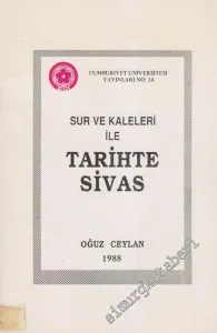 Sur ve Kaleleri ile Tarihte Sivas -