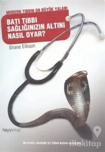 Batı Tıbbı Sağlığınızın Altını Nasıl Oyar?