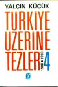 Türkiye Üzerine Tezler 1908-1998 4. Kitap Türkiye Üzerine Tezler 1908-1998 4. Kitap