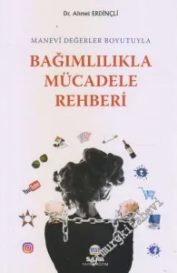 Bağımlılıkla Mücadele Rehberi : Manevi Değerler Boyutuyla -        2018