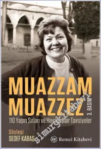 Muazzam Muazzez : 110 Yaşın Sırları ve Hayata Dair Tavsiyeler -         2022