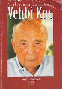 Anılarımla Patronum Vehbi Koç