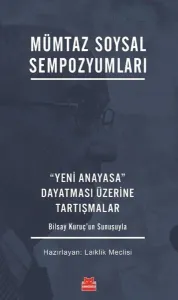 MÜMTAZ SOYSAL SEMPOZYUMLARI YENİ ANAYASA DAYATMASI