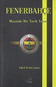 Fenerbahçe Mazinde Bir Tarih Yatar
