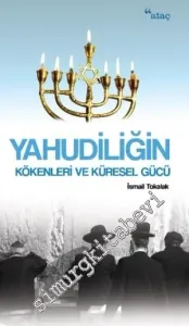 Yahudiliğin Kökenleri ve Küresel Gücü -