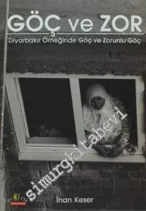 Göç ve Zor: Diyarbakır Örneğinde Göç ve Zorunlu Göç -         2011