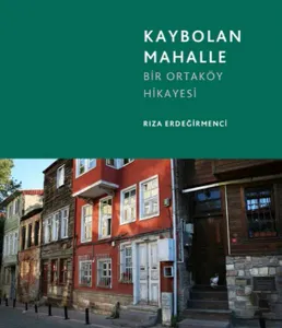 Kaybolan Mahalle; Bir Ortaköy Hikayesi