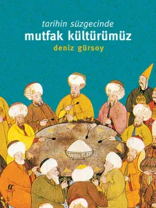 Tarihin Süzgecinde Mutfak Kültürümüz