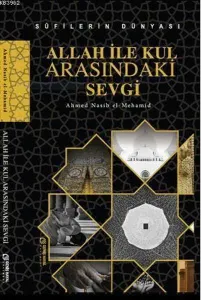 Süfilerin Dünyası - Allah ile Kul Arasındaki Sevgi
