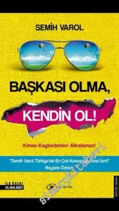 Başkası Olma, Kendin Ol - Kimse Kaybedenleri Alkışlamaz -