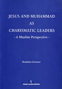 Jesus and Muhammad as Charismatic Leaders: A Muslim Perspective