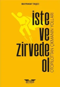 İste ve Zirvede;Otopilottan Çıkmanın Yolları