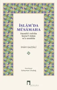 İslam’da Müsamaha;Faysalü’t-Tefrika Beyne’l-İslâm ve’z-Zendeka