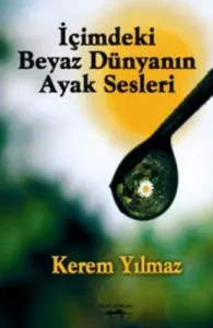 İçimdeki Beyaz Dünyanın Ayak Sesleri