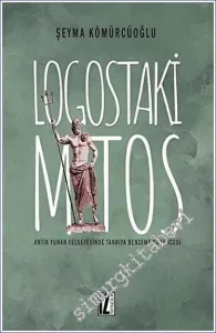 Logostaki Mitos : Antik Yunan Felsefesinde Tanrıya Benzeme Düşüncesi -         2020