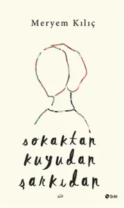 Sokaktan Kuyudan Şarkıdan