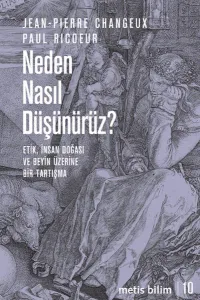 Neden Nasıl Düşünürüz?; Etik, İnsan Doğası ve Beyin Üzerine Bir Tartışma