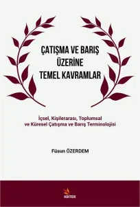 Çatışma ve Barış Üzerine Temel Kavramlar İçsel Kişilerarası Toplumsal ve Küresel Çatışma ve Barış Terminolojisi