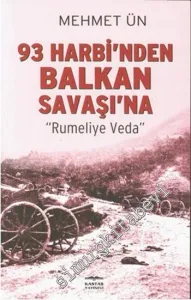 93 Harbi'nden Balkan Savaşı'na Rumeli’ye Veda -