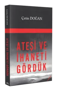 Ateşi ve İhaneti Gördük