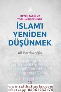 Metin Tarih ve Toplum Üçgeninde İslamı Yeniden Düşünmek