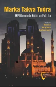 Marka Takva Tuğra AKP Döneminde Kültür ve Politika