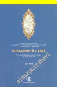Mukaddimetül Edeb Hvârizm Türkçesi ile Tercümeli Şuşter Nüshası - Giriş, Dil Özellikleri, Metin, İndeks -